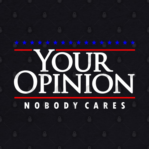 Your Opinion Nobody Cares by crayonKids